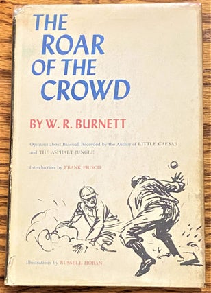 Item #021443 The Roar of the Crowd. W. R. Burnett