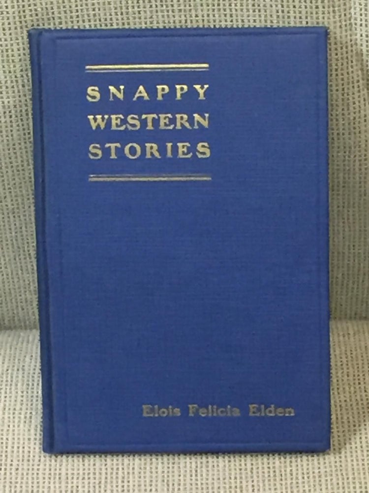 Item #021702 Snappy Western Stories. Elois Felicia Elden.