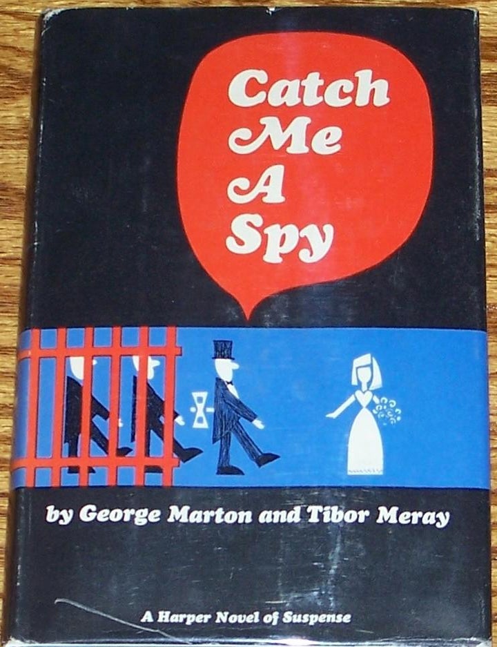 Item #021778 Catch Me a Spy. George MARTON, Tibor MERAY.