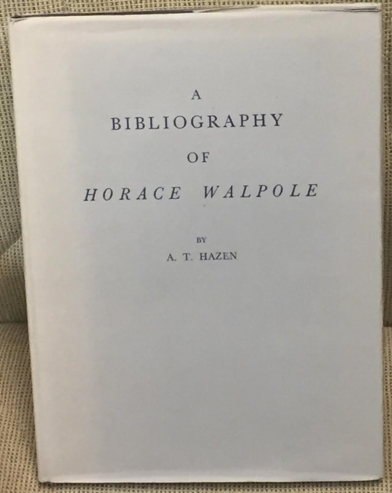 Item #021912 A Bibliography of Horace Walpole. A T. Hazen.
