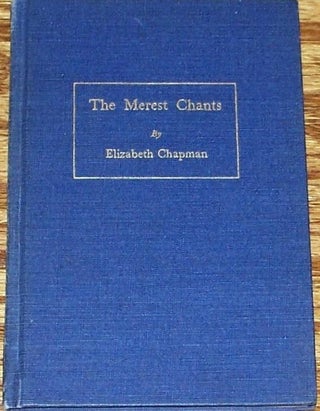 Item #022169 The Merest Chants. Elizabeth CHAPMAN