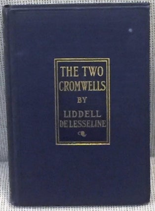 Item #022221 The Two Cromwells, a Tragedy in Three Acts. Liddell De Lesseline
