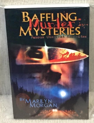 Item #022411 Baffling Murder Mysteries Famous Unsolved Homicides. Marilyn Morgan