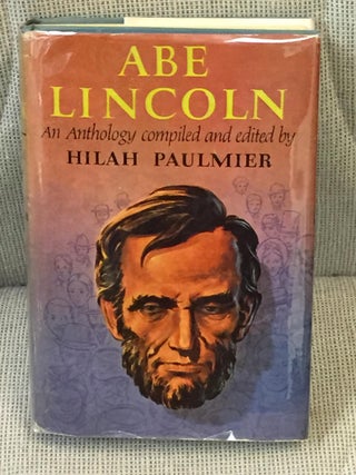 Item #022703 Abe Lincoln, an Anthology. Hilah Paulmier