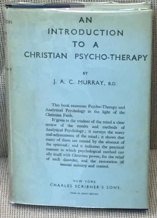 Item #023015 An Introduction to a Christian Psycho-Therapy. B. D. J. A. C. Murray