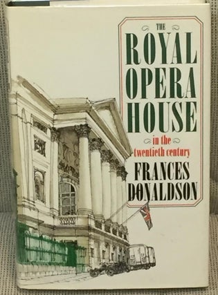 Item #023890 The Royal Opera House in the Twentieth Century. Frances Donaldson