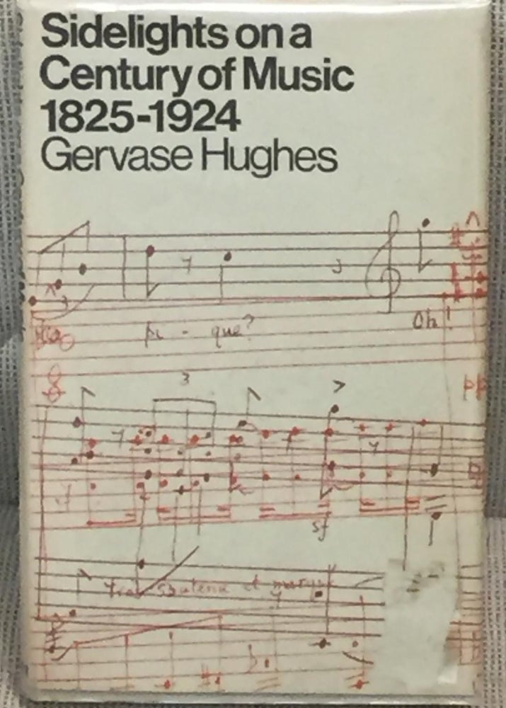 Item #023894 Sidelights on a Century of Music (1825-1924). Gervase Hughes.