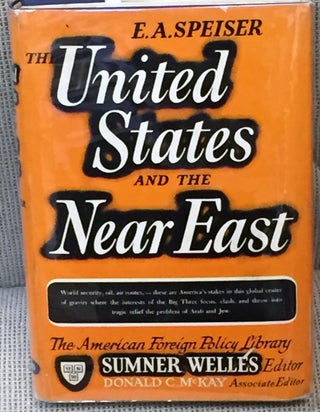 Item #023999 The United States and the Near East. E. A. Speiser