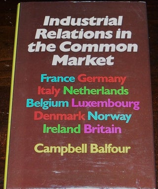 Item #024225 Industrial Relations in the Common Market. Campbell BALFOUR