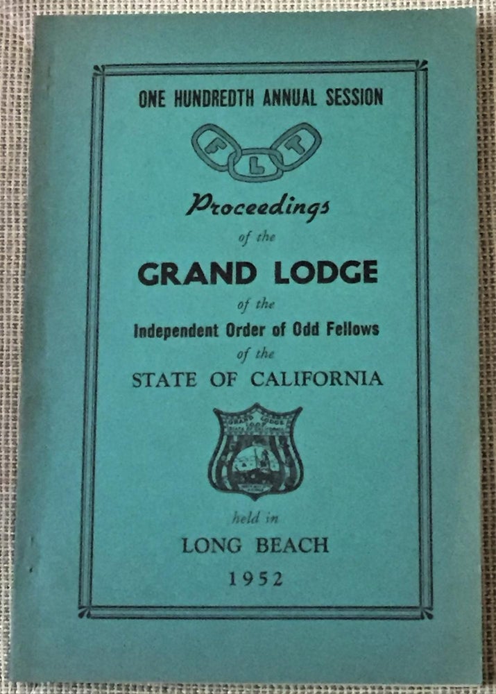 Item #024346 100th Annual Session, Proceedings of the Grand Lodge of the Independent Order of Odd Fellows of the State of California. Grand Master Gene J. Bianchi.