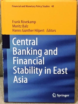Central Banking and Financial Stability in East Asia. Moritz Balz Frank Rovekamp, and.