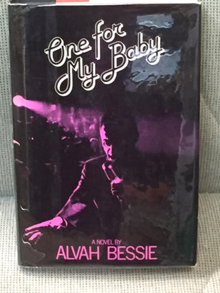 Item #024795 One for My Baby. Alvah Bessie