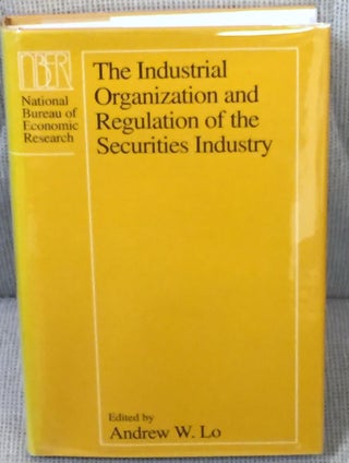 Item #024946 The Industrial Organization and Regulation of the Securities Industry. Andrew W. Lo