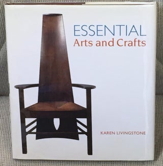 Item #024948 Essential Arts and Crafts. Karen Livingstone