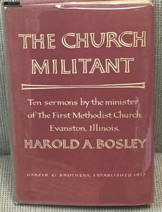 Item #024951 The Church Militant. Harold A. Bosley
