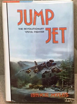 Item #025117 Jump Jet, the Revolutionary V/Stol Fighter. Bruce Myles