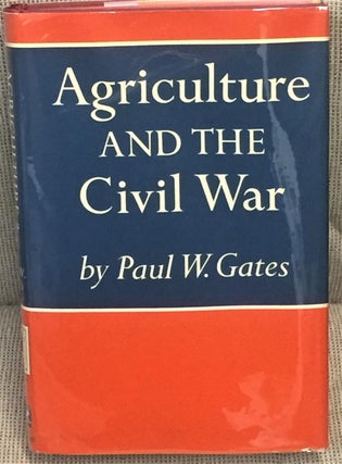 Item #025182 Agriculture and the Civil War. Paul W. Gates