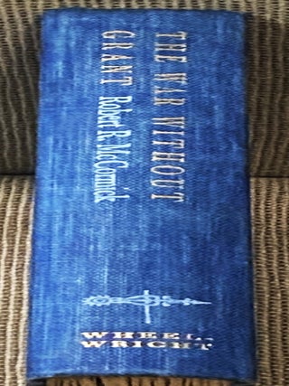 Item #025191 The War Without Grant. Robert R. McCormick