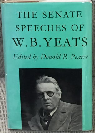 Item #025269 The Senate Speeches of W.B. Yeats. Donald R. Pearce