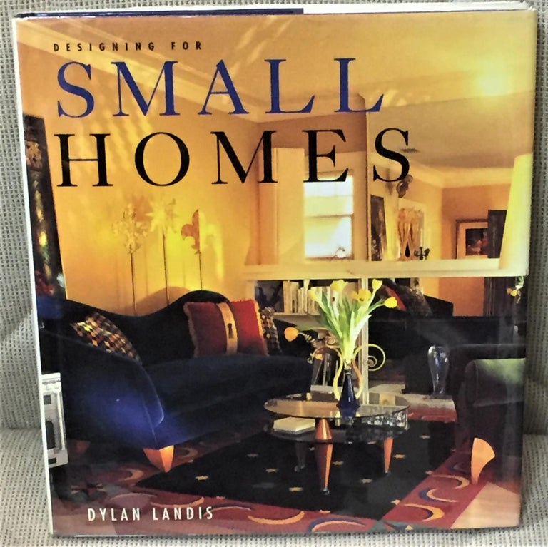 Item #025285 Designing for Small Homes. Dylan Landis.