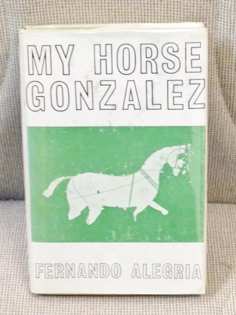 Item #025470 My Horse Gonzalez. Fernando Alegria.