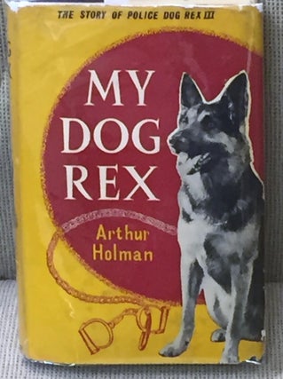 Item #025778 My Dog Rex. Arthur Holman