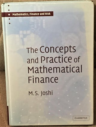 Item #025869 The Concepts and Practice of Mathematical Finance. Mark S. Joshi