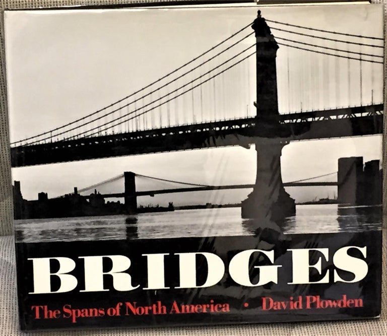 Item #026651 Bridges, the Spans of North America. David Plowden.