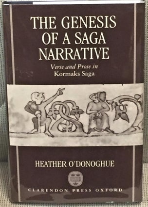 Item #026743 The Genesis of a Saga Narrative, Verse and Prose in Kormaks Saga. Heather O'Donoghue