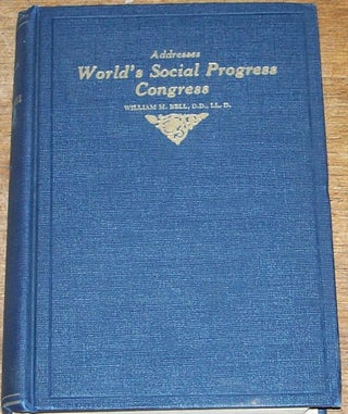 Item #026811 Addresses, World's Social Progress Congress. William M. BELL
