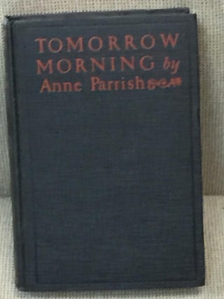 Item #027044 Tomorrow Morning. Anne Parrish