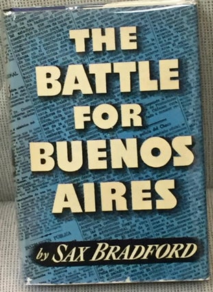 Item #027074 The Battle for Buenos Aires. Sax Bradford