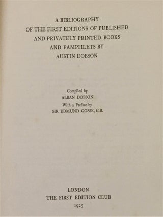 A Bibliography of the First Editions of Published and Privately Printed Books and Pamphlets By Austin Dobson