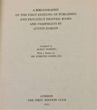 A Bibliography of the First Editions of Published and Privately Printed Books and Pamphlets By Austin Dobson
