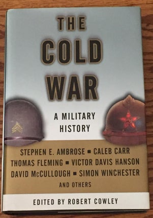 Item #027789 The Cold War, a Military History. Robert Cowley