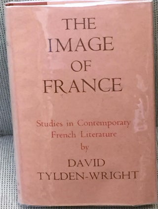 Item #027919 The Image of France, Studies in Contemporary French Literature. David Tylden-Wright