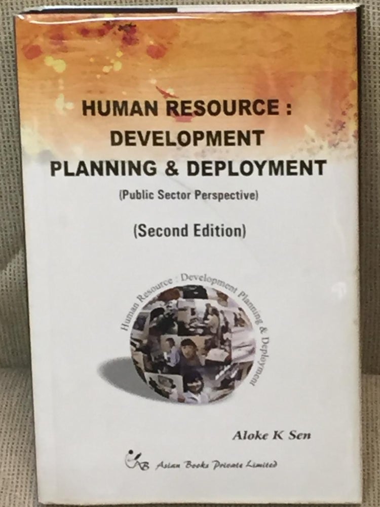 Item #027937 Human Resource: Development Planning & Deployment (Public Sector Perspective). Aloke k. Sen.