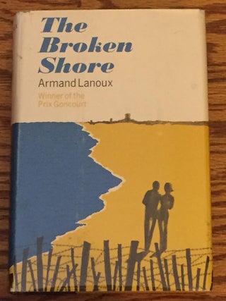 Item #028061 The Broken Shore. Armand Lanoux