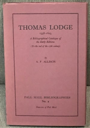 Item #028112 Thomas Lodge 1558-1625, a Bibliographical Catalogue of the Early Editions (To the...