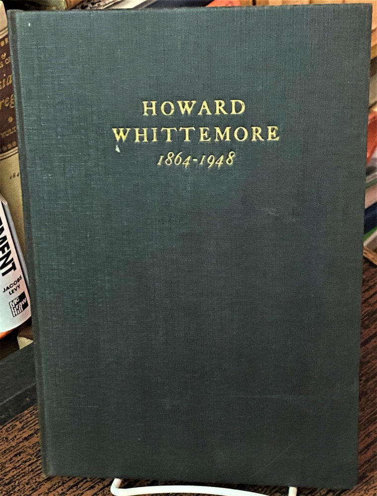 Item #028646 Howard Whittemore 1864-1948, Biographical Note, Letters & Resolutions from Organizations with Which Mr. Whittemore Was Connected. Anthology.