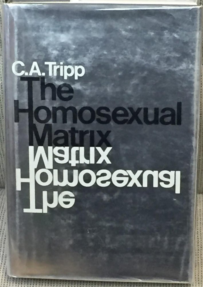 Item #028973 The Homosexual Matrix. C. A. Tripp.