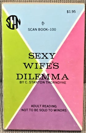 Item #029261 Sexy Wife's Dilemma. C. Stanton Thorndyke