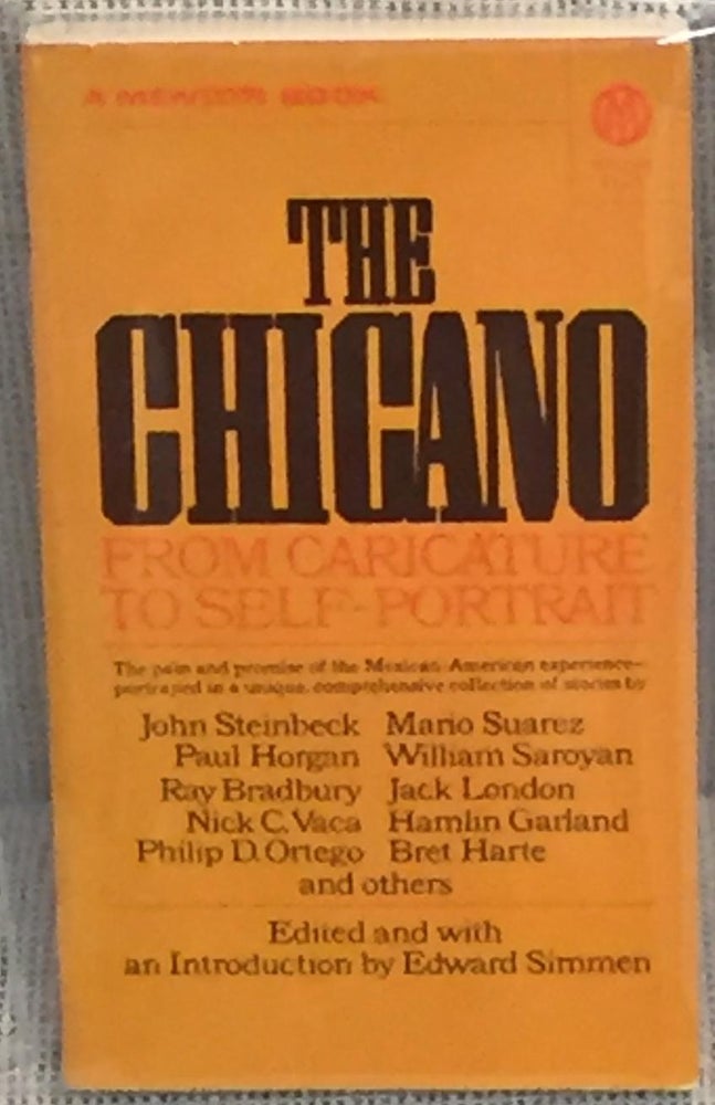 Item #029366 The Chicano from Caricature to Self-Portrait. Edward Simmen, Paul Horgan John Steinbeck, Bret Harte, Jack London, William Saroyan.