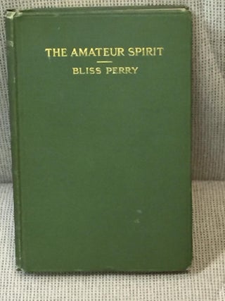 Item #029588 The Amateur Spirit. Bliss Perry