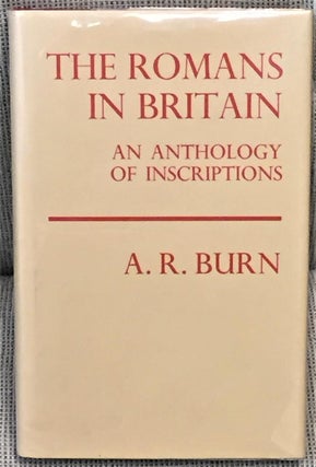 Item #029756 The Romans in Britain, an Anthology of Inscriptions. A. R. Burn
