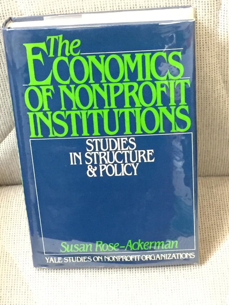Item #029834 The Economics of Nonprofit Institutions, Studies in Structure & Policy. Susan Rose-Ackerman.