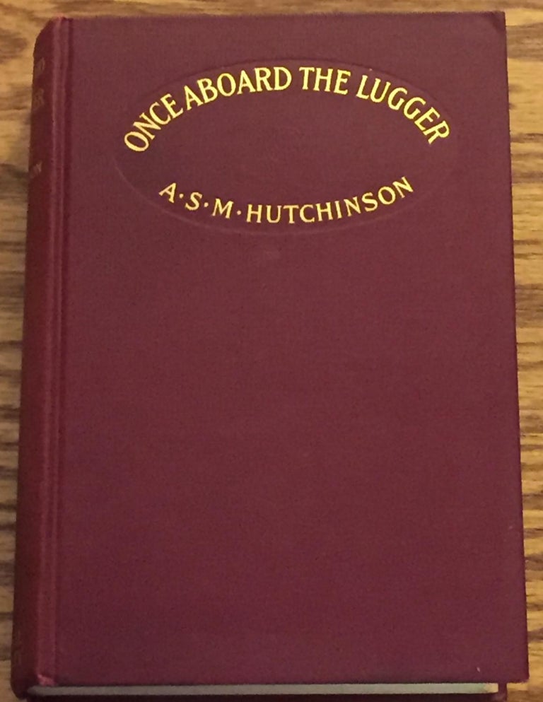 Item #029938 Once Aboard the Lugger, the History of George and His Mary. A. S. M. Hutchinson.
