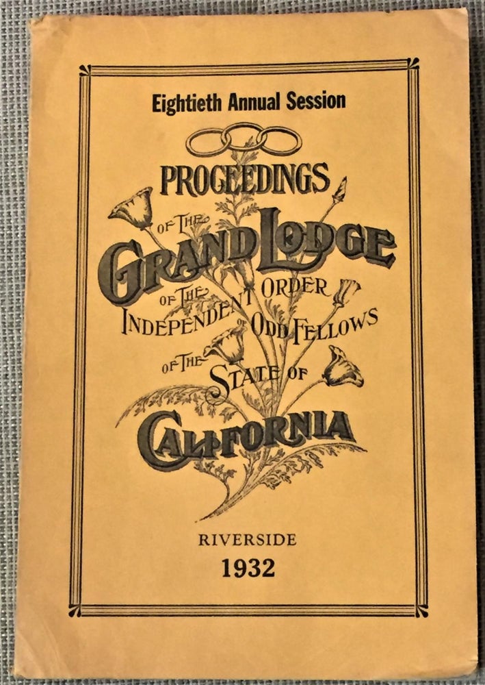 Item #029983 80th Annual Session, Proceedings of the Grand Lodge of the Independent Order of Odd Fellows of the State of California. Grand Master Charles Duck.