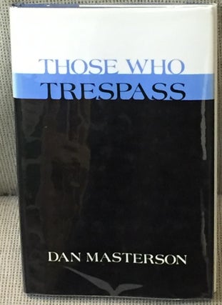 Item #030114 Those Who Trespass. Dan Masterson