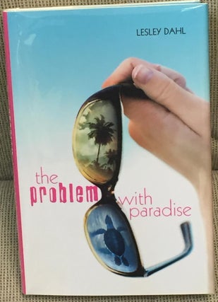 Item #030184 The Problem with Paradise. Lesley Dahl